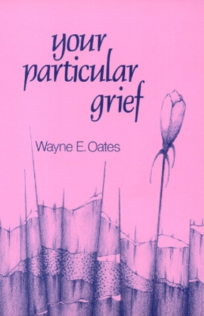 Your Particular Grief by Wayne E. Oates 9780664243760