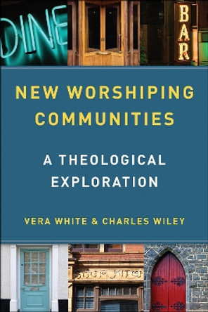 New Worshiping Communities: A Theological Exploration by Vera White 9780664263096