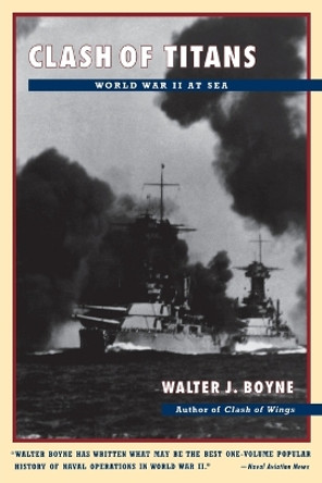 Clash of Titans: World War II at Sea by Walter J. Boyne 9780684839141