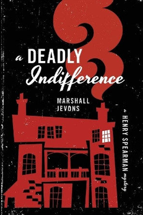 A Deadly Indifference: A Henry Spearman Mystery by Marshall Jevons 9780691164168