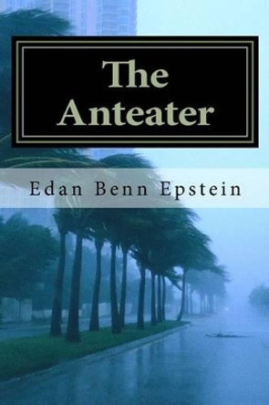 The Anteater by Edan Benn Epstein 9780692029664