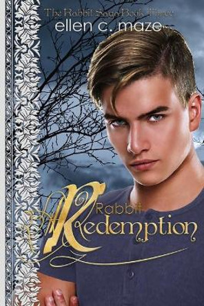 Rabbit Redemption: Book Three of the Rabbit Trilogy by Ellen C Maze 9780692050408