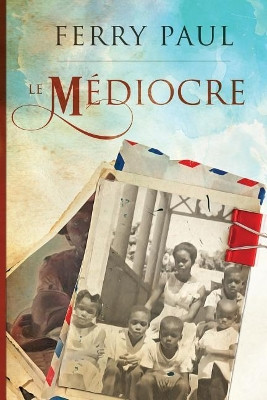 Le Mediocre by Ferry Paul 9780692067970