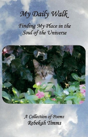 My Daily Walk: Finding My Place in the Soul of the Universe by Rebekah Timms 9780692115909