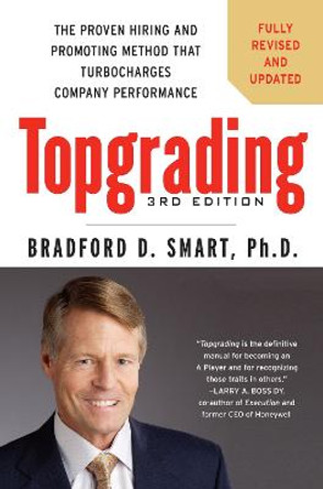 Topgrading, 3rd Edition by Bradford D Smart