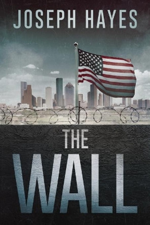 The Wall by Joseph Hayes 9780692147931