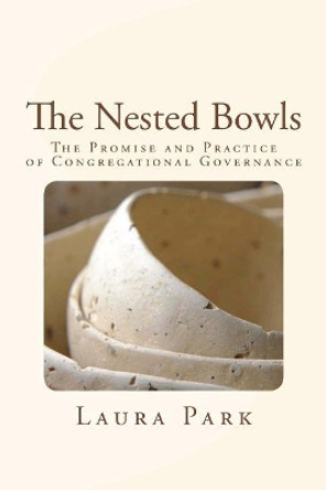 The Nested Bowls: The Promise and Practice of Good Governance by Laura Park 9780692149478