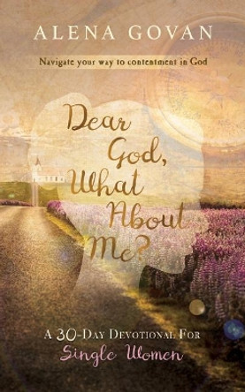 Dear God, What About Me? by Alena Govan 9780692155271