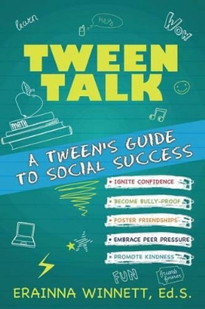 Tween Talk: A Tween's Guide to Social Success by Erainna Winnett 9780692211182