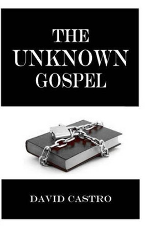 The Unknown Gospel by David Castro 9780692236857