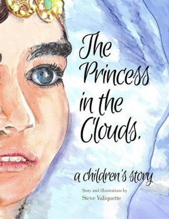 The Princess in the Clouds by Steve Valiquette 9780692262641