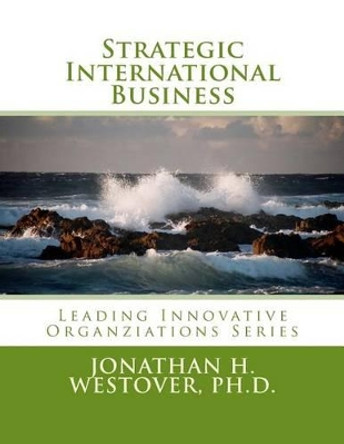 Strategic International Business by Jonathan H Westover Ph D 9780692308424