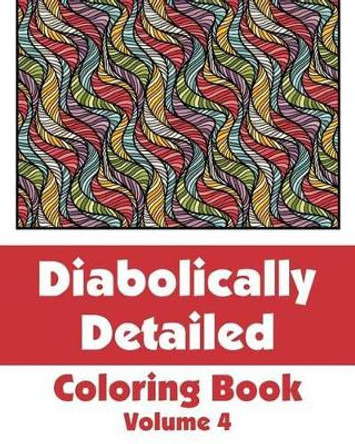 Diabolically Detailed Coloring Book (Volume 4) by H R Wallace Publishing 9780692316344