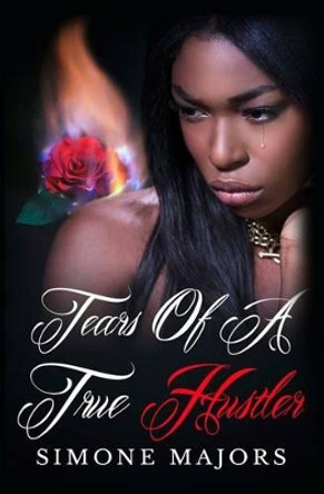 Tears of a True Hustler by Simone Majors 9780692276914