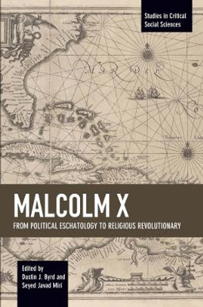 Malcolm X: From Political Eschatology to Religious Revolutionary by Dustin J. Byrd