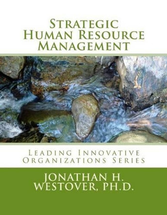 Strategic Human Resource Management by Jonathan H Westover Ph D 9780692303238