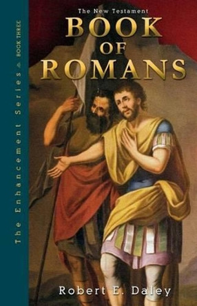 Book of Romans: Explosively Enhanced by Robert E Daley 9780692330104