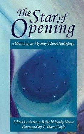 The Star of Opening: a Morningstar Mystery School Anthology by Kathy Nance 9780692387658