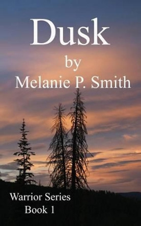 Dusk: Book 1 by Melanie P Smith 9780692367056