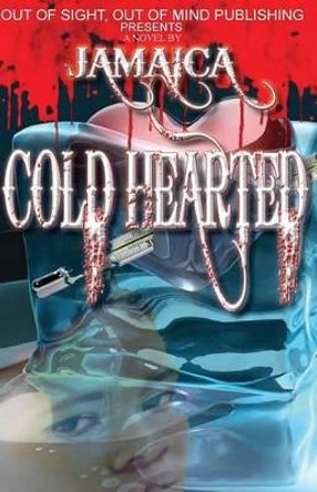 Cold Hearted by Jamaica 9780692399682