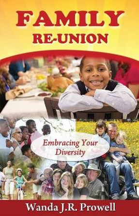 Family Reunion: Embracing Your Diversity by Wanda J Prowell 9780692405260