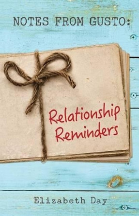 Notes from Gusto: Relationship Reminders by Elizabeth Day 9780692409626