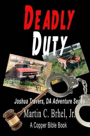 Deadly Duty by Jr Martin C Brhel 9780692417294