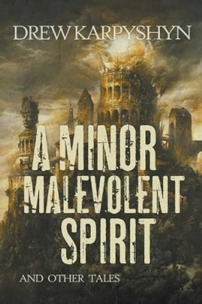 A Minor Malevolent Spirit and Other Tales by Drew Karpyshyn 9780692446959