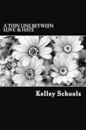 A Thin Line Between Love and Hate by Kelley Y Schools 9780692455340