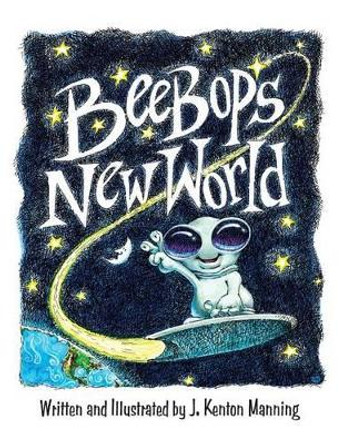 Beebop's New World by Jay Kenton Manning 9780692458402