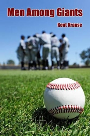 Men Among Giants by Kent Krause 9780692464847