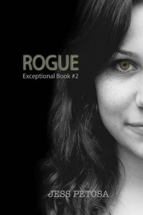 Rogue (Exceptional Book #2) by Jess Petosa 9780692468425