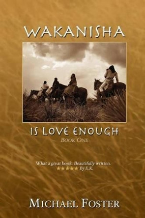 Wakanisha: Is Love Enough by Michael Foster 9780692479544