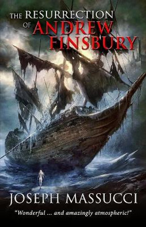 The Resurrection of Andrew Finsbury by Joseph Massucci 9780692489116