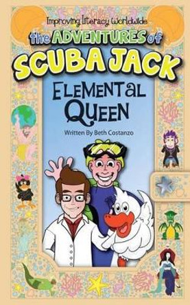 The Adventures of Scuba Jack: The Elemental Queen by Beth Costanzo 9780692500866