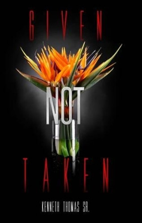 Given Not Taken by Kenneth Thomas 9780692529584