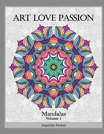 Art Love Passion Mandalas by Angelika Parker 9780692520895