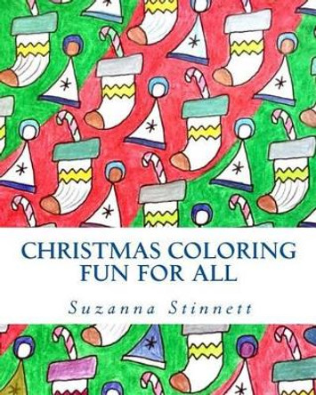 Christmas Coloring Fun for All: Classical Christmas Scenes and Patterns by Suzanna B Stinnett 9780692521724