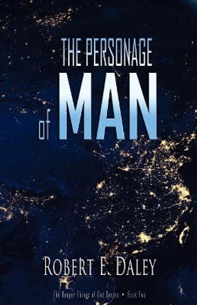 The Personage of Man by Robert E Daley 9780692473214