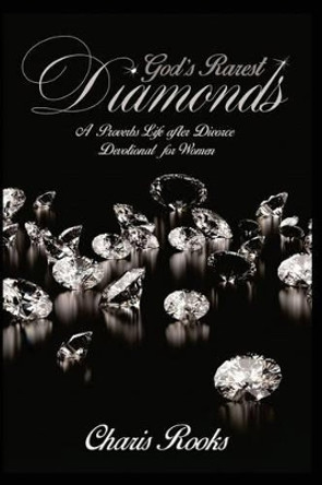 God's Rarest Diamonds: A Proverbs Life after Divorce Devotional for Women by Claude R Royston 9780692498040