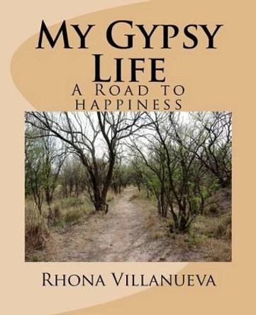 My Gypsy Life: A road to happiness by Rhona Villanueva 9780692538289