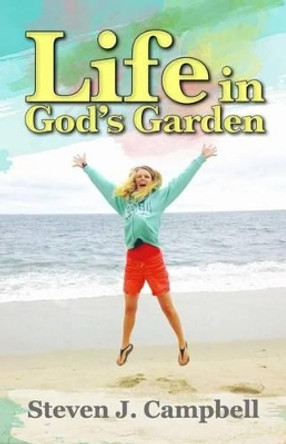 Life in God's Garden by Austin J Campbell 9780692546512