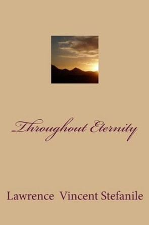 Throughout Eternity by Lawrence V Stefanile 9780692559895