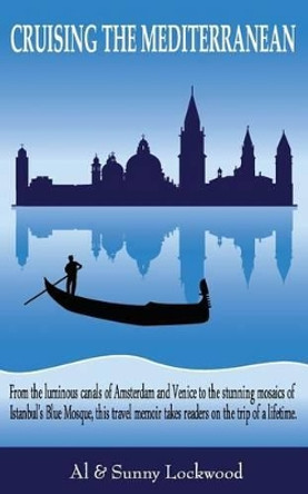 Cruising the Mediterranean by Al Lockwood 9780692599860