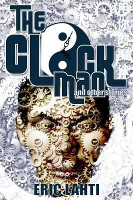 The Clock Man by Eric a Lahti 9780692604090