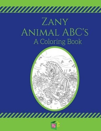 Zany Animal ABC's: A Coloring Book by Rivka Kawano 9780692604830