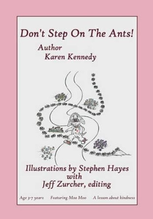 Don't Step On The Ants: Featuring Moo Moo, The &quot;Values&quot; Dog by Stephen Hayes 9780692605240