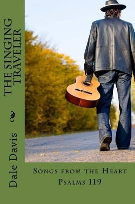 The Singing Traveler: Songs from the Heart by Dale Davis 9780692613795