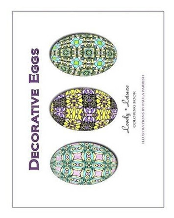Decorative Eggs: Lovely Leisure Coloring Book by Paula Parrish 9780692642603