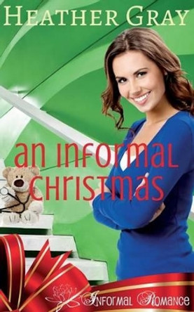 An Informal Christmas by Heather Gray 9780692653494